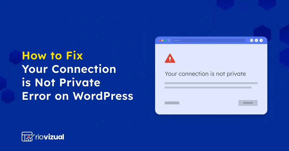 How to Fix Your Connection is Not Private Error on WordPress?