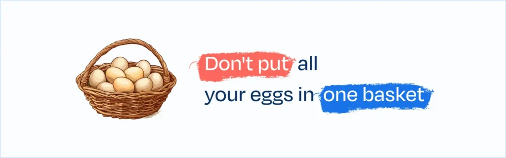 Don't put all your eggs in one basket